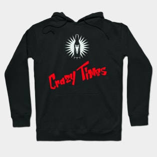 Crazy Times Hoodie